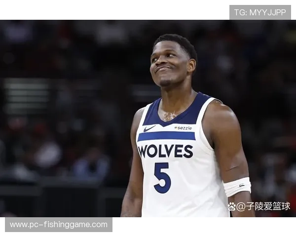 森林狼攻防效率均衡，爱德华兹成球队新王牌